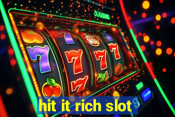 hit it rich slot